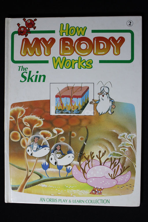 How my body works : The skin 