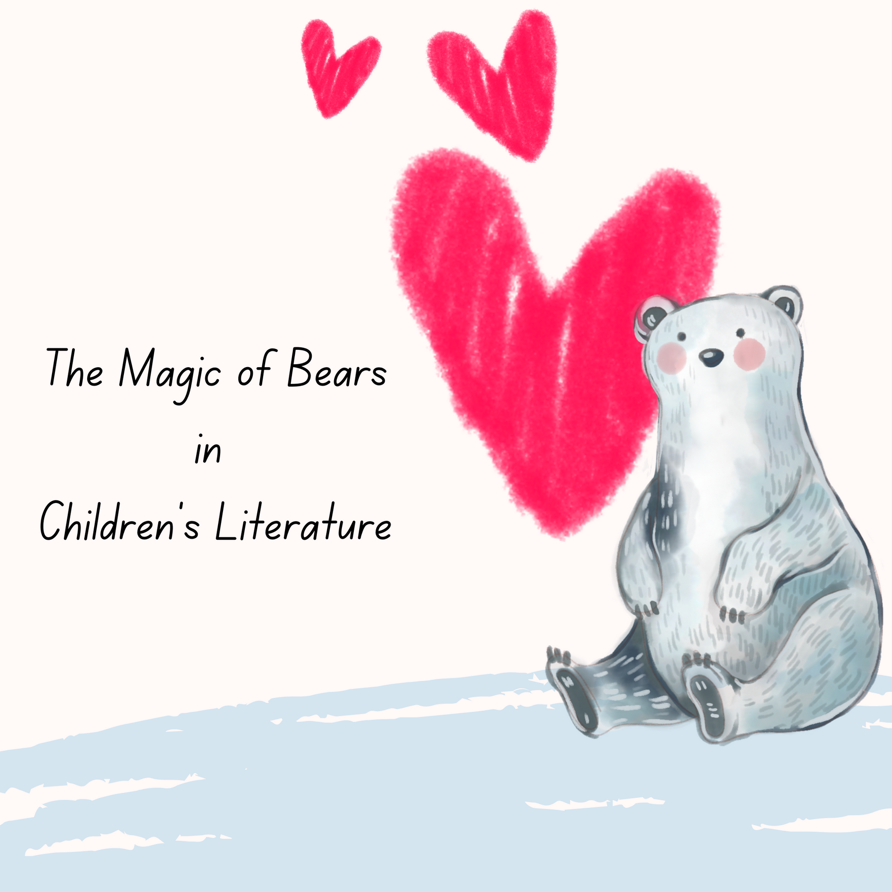 The Magic of Bears in Children's Literature: Why Kids Love These Furry Characters
