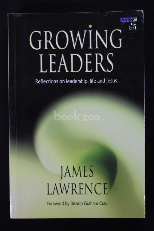 Growing Leaders : Reflections on Leadership, Life and Jesus