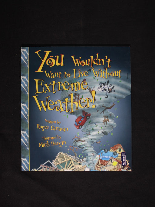 You Wouldn't Want to Live Without Extreme Weather!