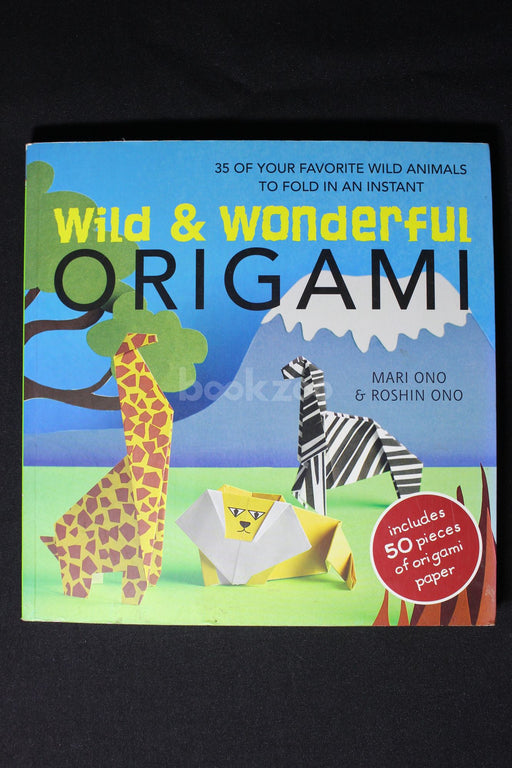 Wild & Wonderful Origami: 35 of your favourite wild animals to fold in an instant