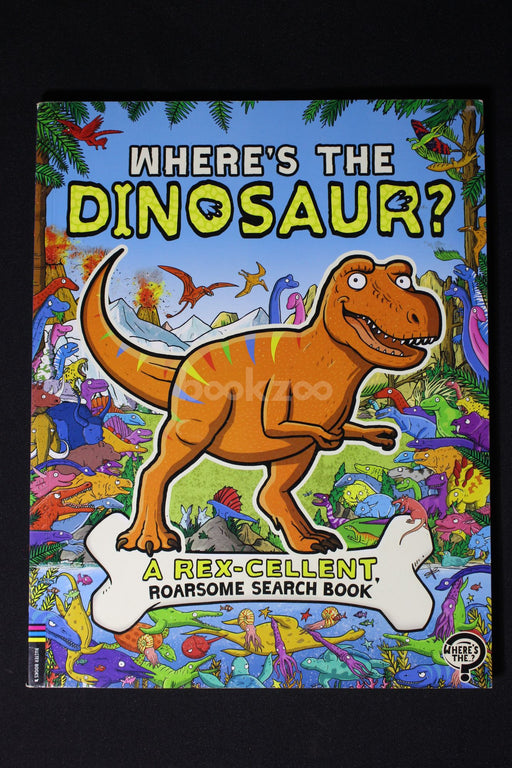 Where's the Dinosaur?: A Rex-cellent Search-and-Find Book