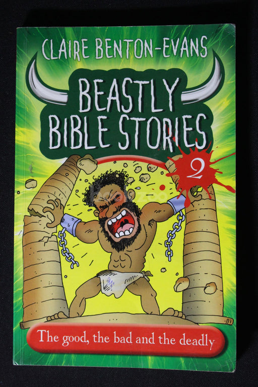 Beastly Bible Stories 2; The Good, The Bad And The Deadly