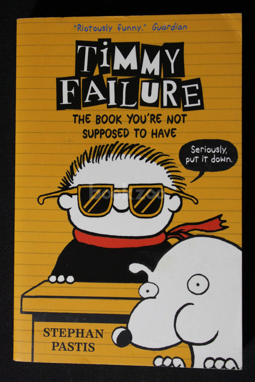 Timmy Failure : The Book You're Not Supposed to Have