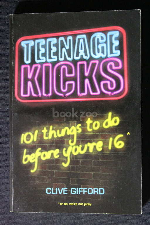 Teenage Kicks: 101 Things to do Before You're 16