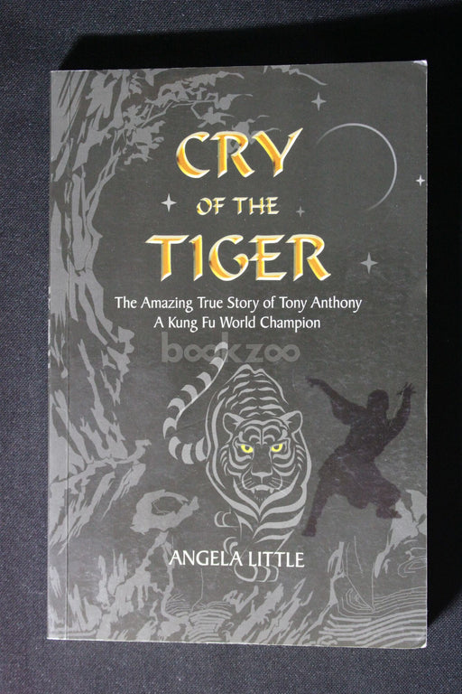 Cry of the tiger: the amazing true story of Tony Anthony, a Kung Fu World Champion