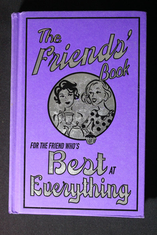 The Friends' Book: For the Friend Who's Best at Everything