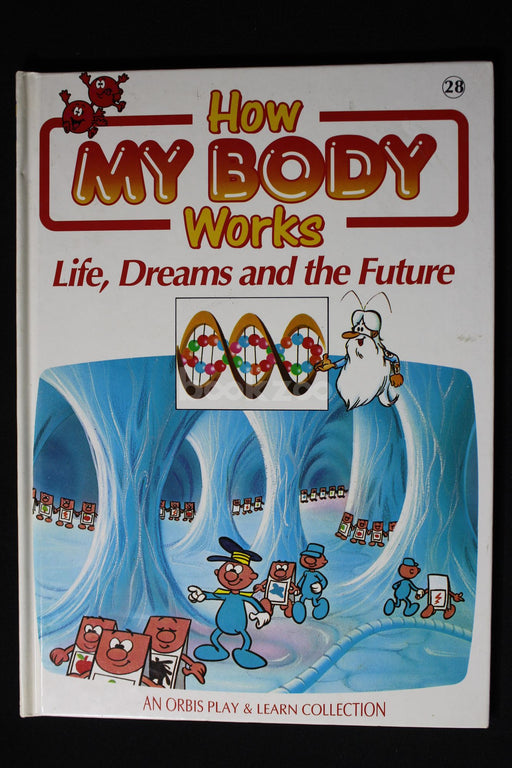How my body works : Life , Dreams and the future 