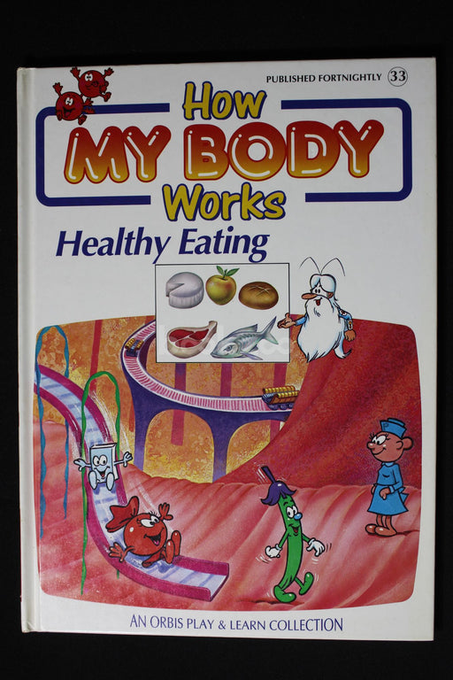 How my body works : Healthy eating 