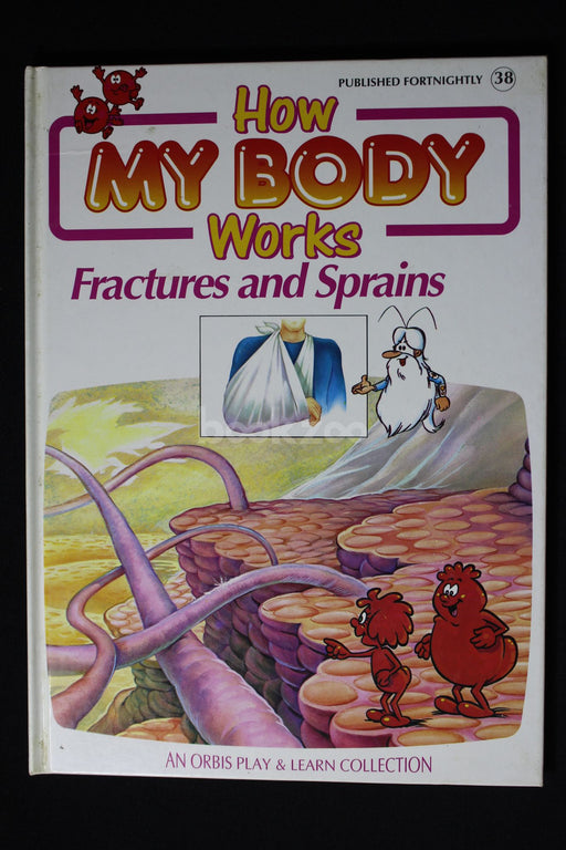 How my body works : Fractures and sprains 