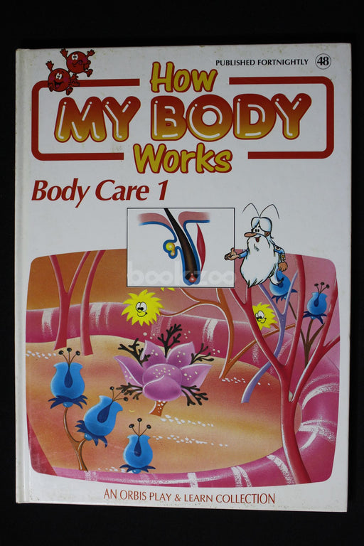 How my body works : Body care 1 