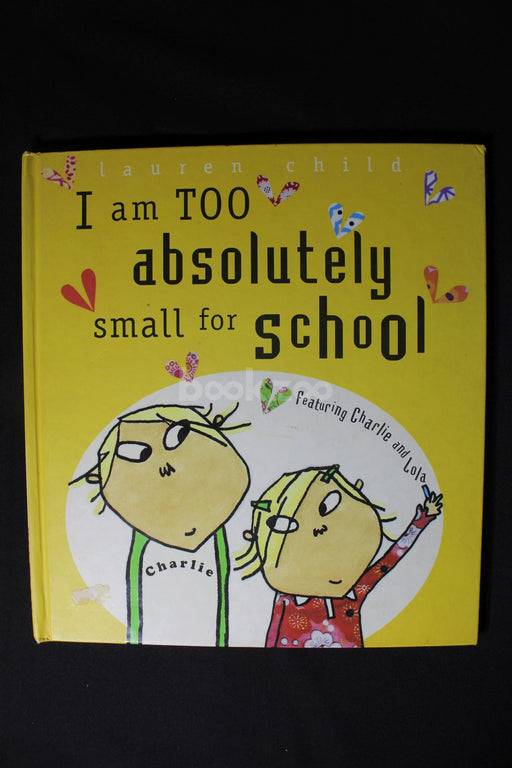 Charlie & Lola: I Am Too Small to Go to School