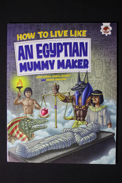 How to Live Like an Egyptian Mummy Maker 