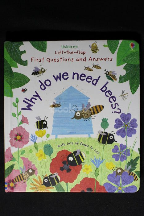 Lift-the-flap Questions and Answers First Questions and Answers: Why do we need bees?