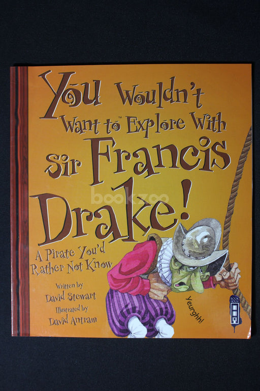 You Wouldn't Want to Explore with Sir Francis Drake!
