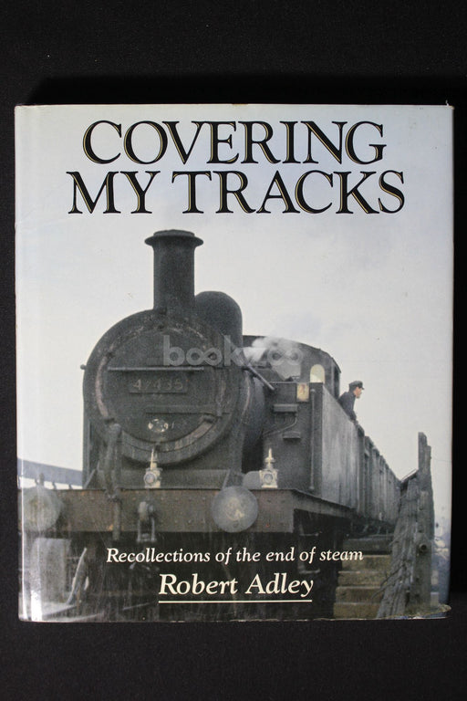 Covering My Tracks: Recollections of the Twilight of Steam