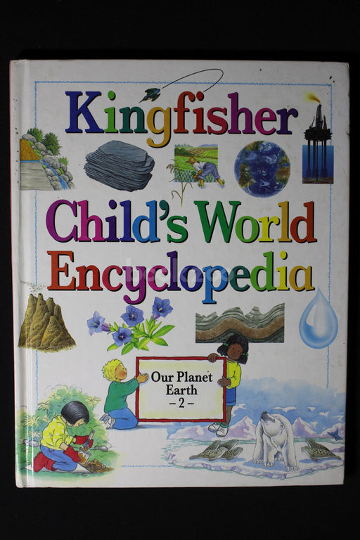 Kingfisher Child's World Encyclopedia: Our planet earth- 2