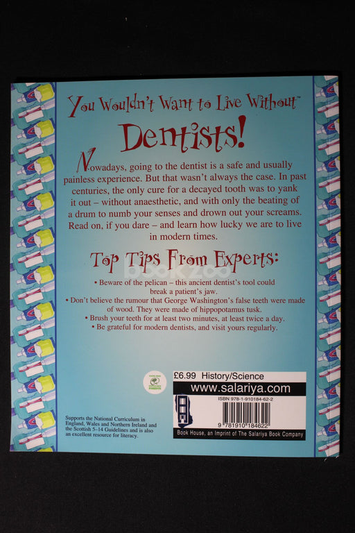 You Wouldn't Want to Live Without Dentists! 