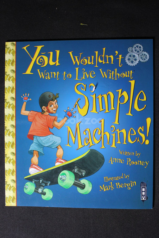 You Wouldn't Want To Live Without Simple Machines!