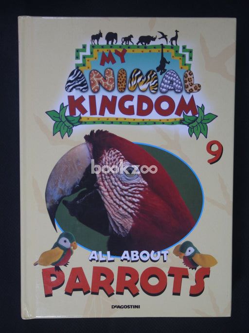 My Animal Kingdom All about Parrots