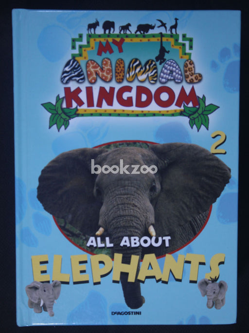 My Animal Kingdom All about Elephants