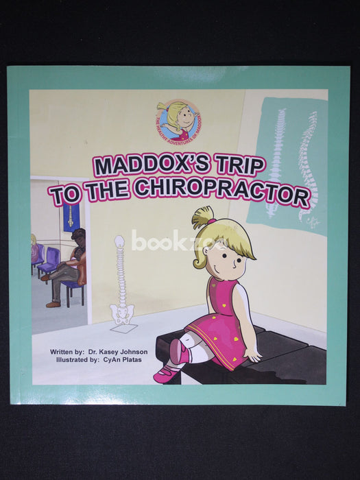 Buy Maddox's Trip to the Chiropractor by Kasey Johnson & CyAn Platas at ...