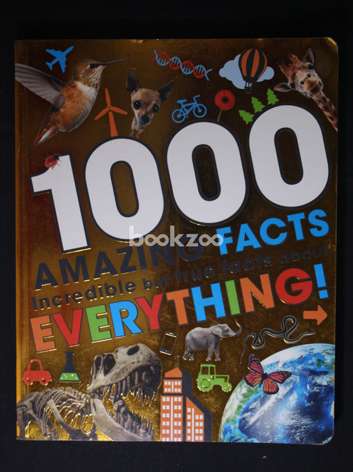 1000 Amazing Facts: Incredible but True Facts About Everything