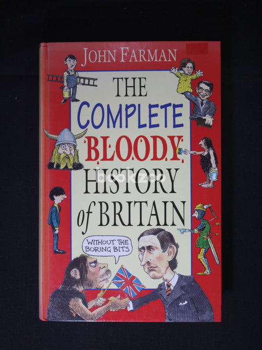 The Complete Bloody History of Britain