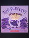 Too Purpley!