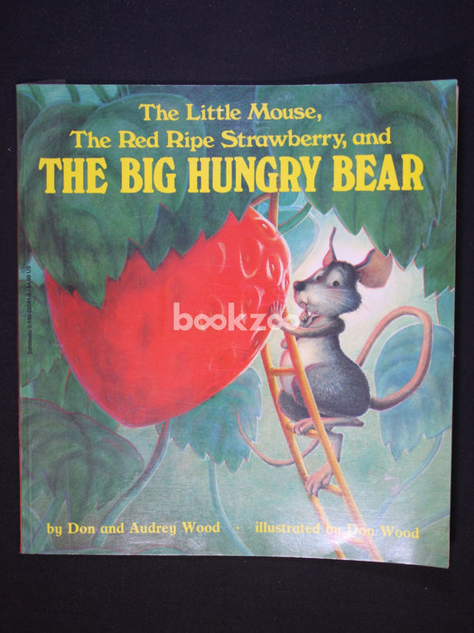 The Little Mouse, The Red Ripe Strawberry, And The Big Hungry Bear
