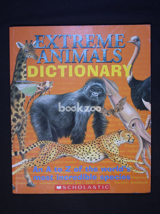 Extreme Animals Dictionary: An A To Z Of The World's Most Incredible Species