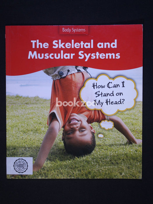 The Skeletal and Muscular Systems: How Can I Stand on My Head?