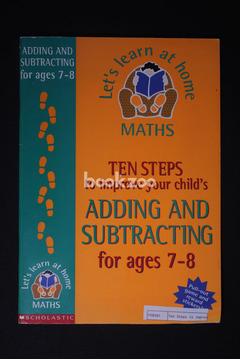 Ten Steps to Improve Your Child's Adding and Subtracting: For Ages 7-8
