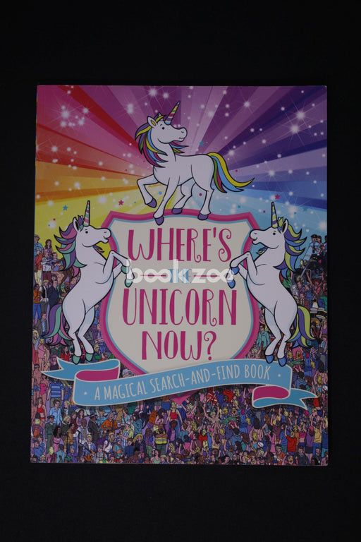 Where's the Unicorn Now?: A Magical Search and Find Book