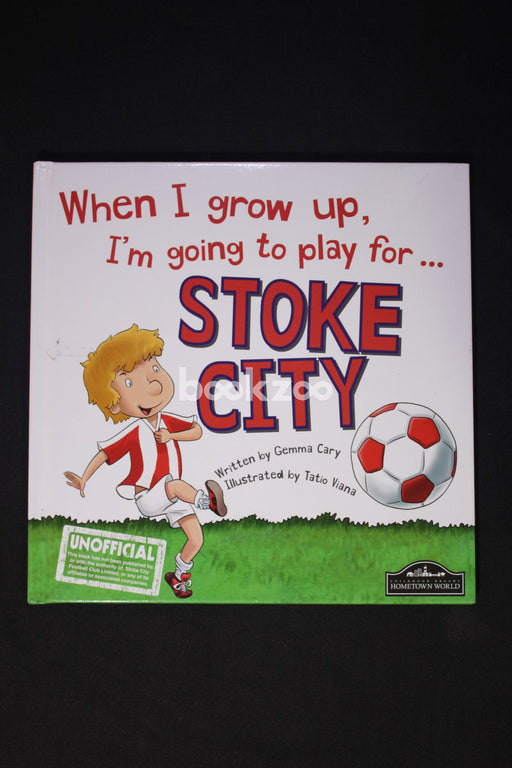 When I Grow Up I'm Going to Play for.. Stoke City