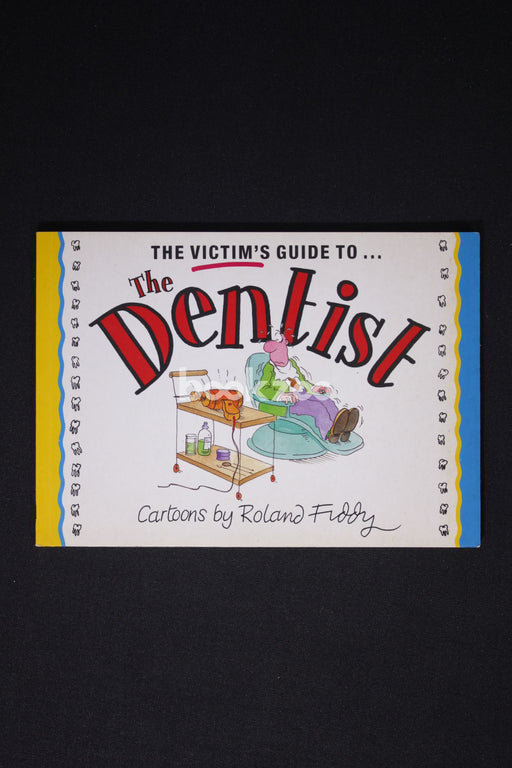 The Victim's Guide to the Dentist