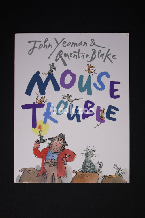 MOUSE TROUBLE, QUENTIN BLAKE AND JOHN YEOMAN