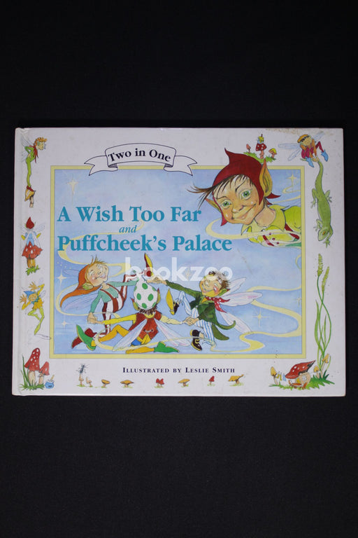 A WISH TOO FAR AND PUFFCHEEKS PALACE