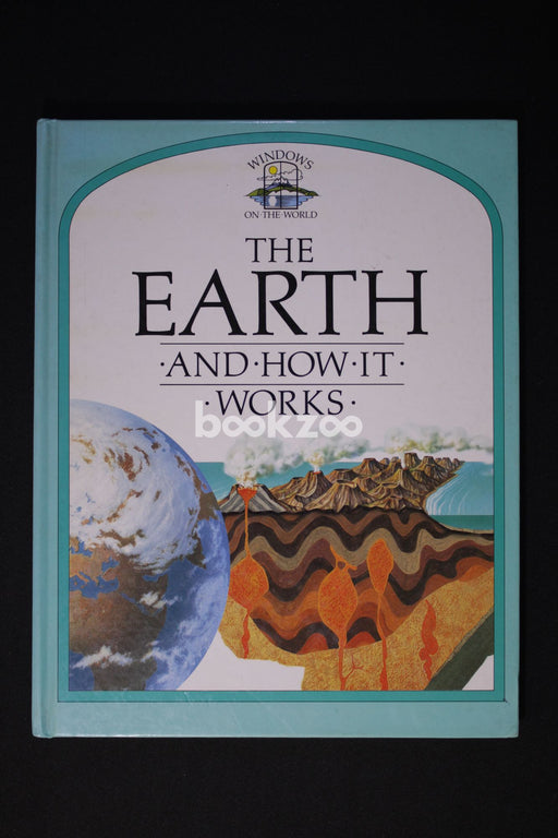 The Earth and How It Works (Windows on the World)