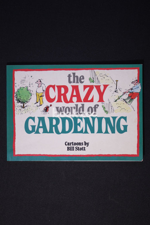 The Crazy World of Gardening