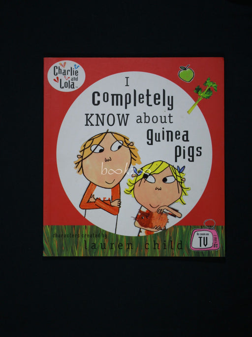 I Completely Know About Guinea Pigs (Charlie &amp; Lola)