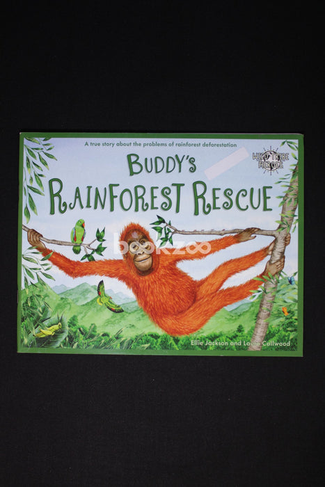 Buddy's Rainforest Rescue: A True Story About Deforestation (Wild Tribe Heroes)