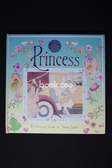 Princess: A Glittering Guide for Young Ladies
