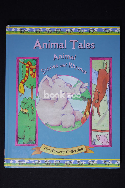Animal Tales: Animal Stories and Rhymes (The nursery collection)