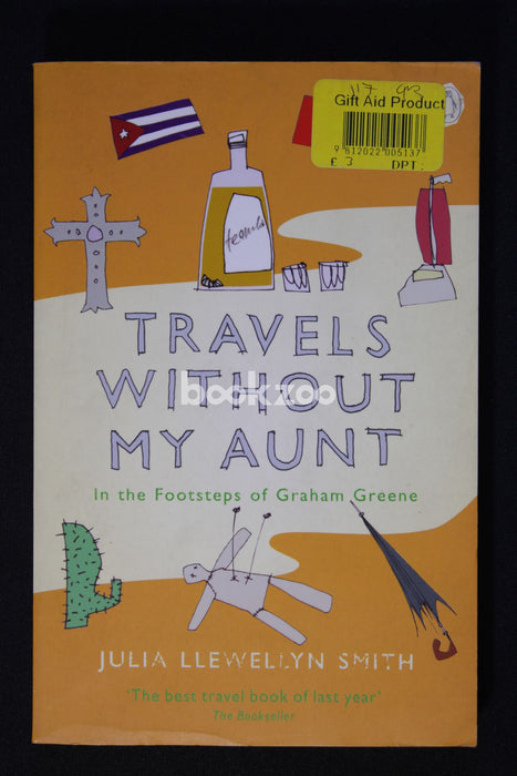 Travels Without My Aunt: In The Footsteps Of Graham Greene