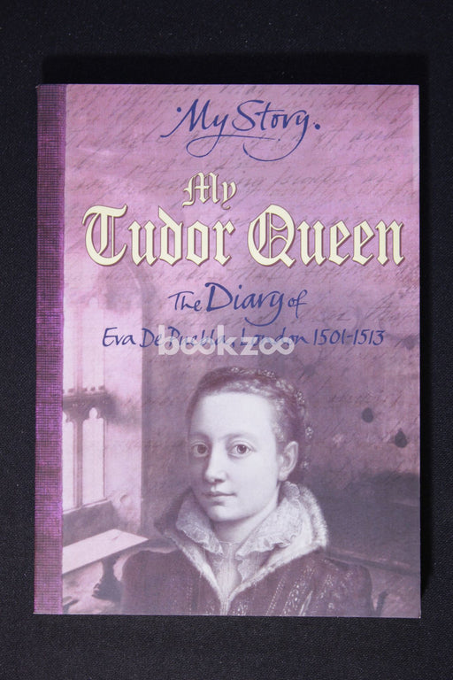 My Tudor Queen: The Diary of Eva De Puebla, London,