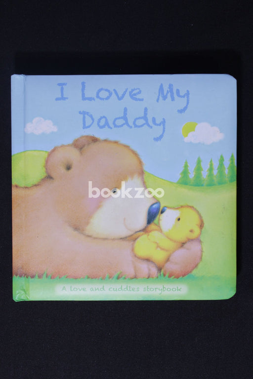 I Love My Daddy: A Love and Cuddles StoryBook (Chunky Storyboard)