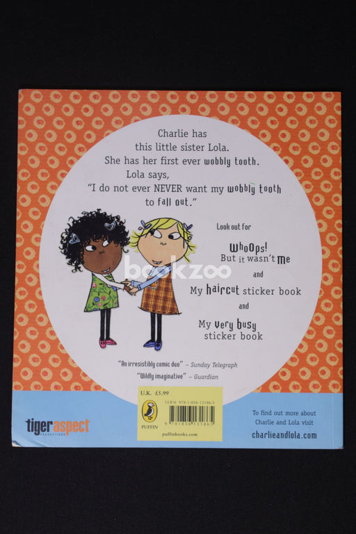 My Wobbly Tooth Must Not Ever Never Fall Out (Charlie and Lola)