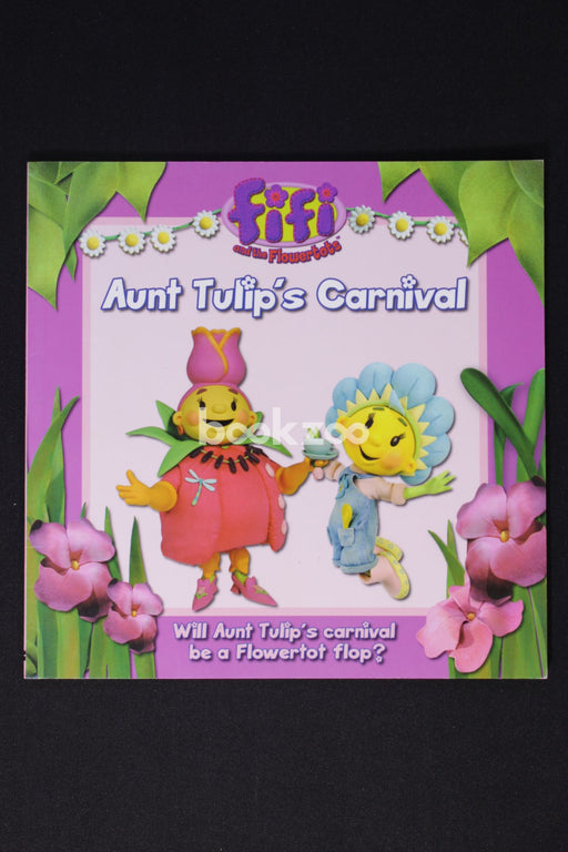 Fifi and the Flowertots: Aunt Tulip's Carnival