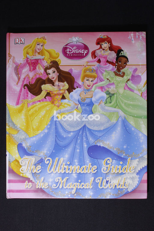 Disney Princess Ultimate Guide To The Magical Worlds